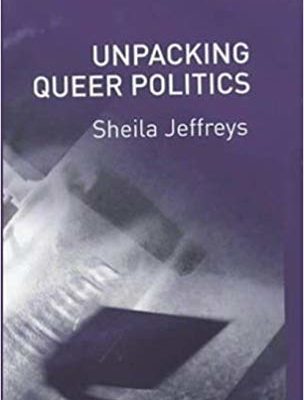 Purple Cover reads "Unpacking Queer Politics" by Sheila Jeffreys