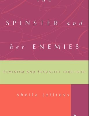A red, green and orange book cover. The spinster and her enemies. Feminism and Sexuality 1880-1930